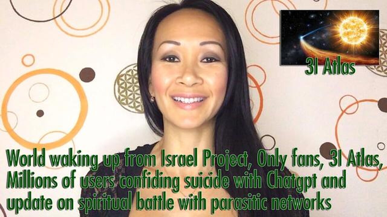 Waking up from Israel Project, Only fans, 3I Atlas, Millions of users confiding suicide with Chatgpt