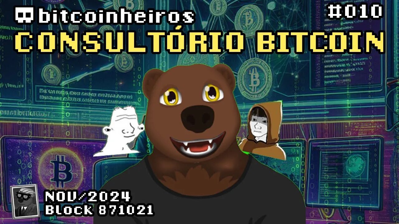 Consultório Bitcoin 010 - Novembro de 2024