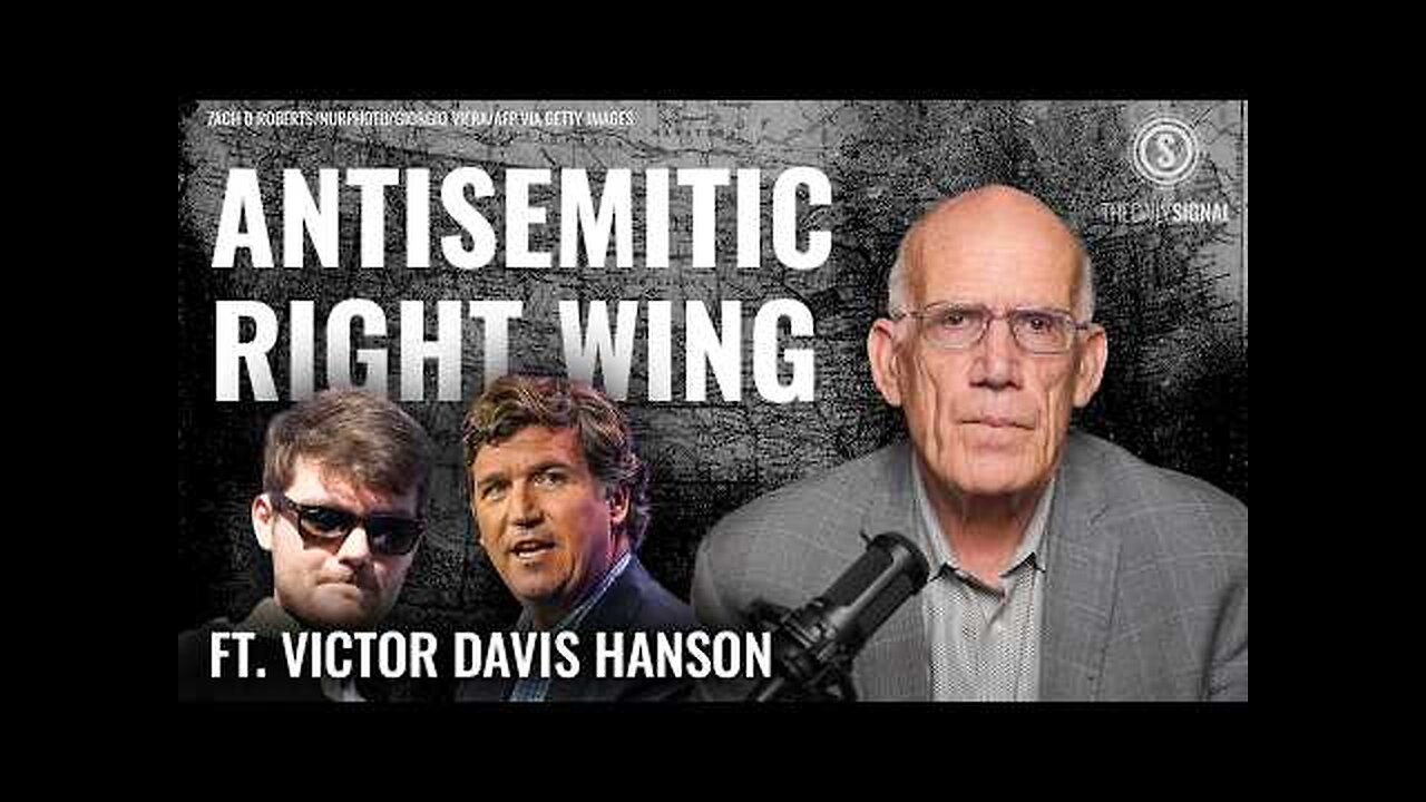 Victor Davis Hanson | A Warning to the Right: Donât Let Antisemitism Take Root