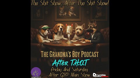 The Grandmas Boy Podcast AFTER THOT! AFTER PARTY AND WRAP UP SHOW **PREMIUM EXCLUSIVE**