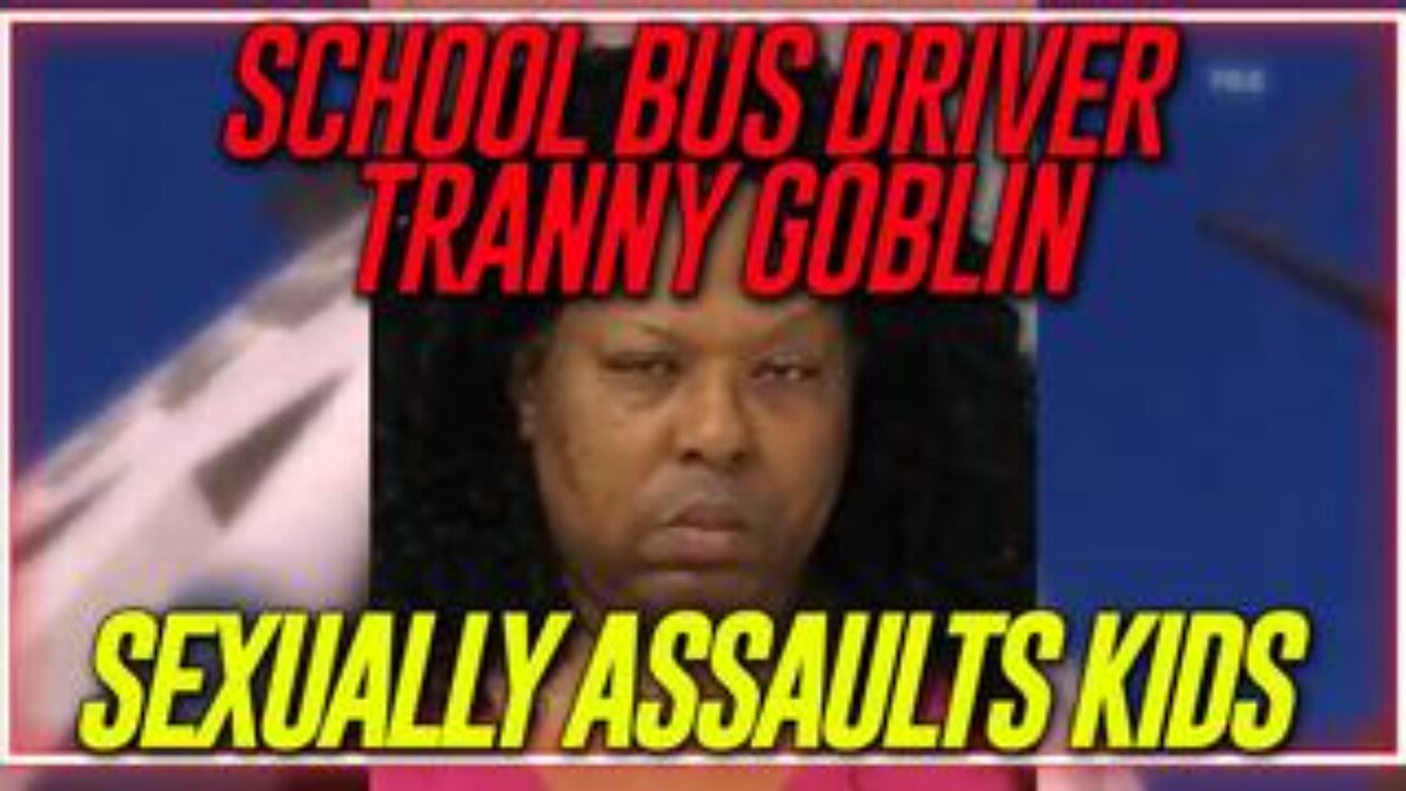Goblin Like Tranny School Bus Driver Charged With Sexually Assaulting Children In North Carolina!