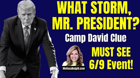 05-26-26   Did Trump give us a STORM CLUE? 6/9 Event