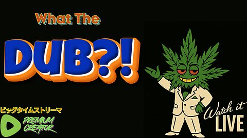 [LoW eFfOrT] What The Dub Wednesday!