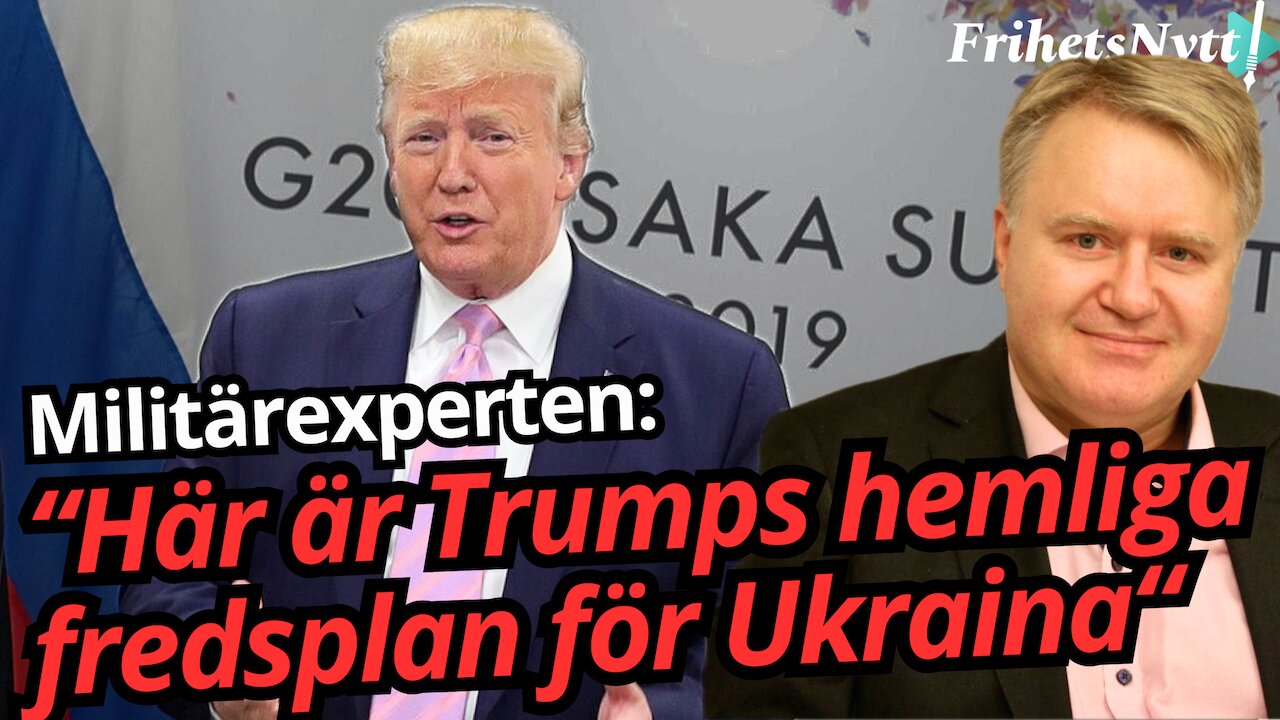 Militärexperten om Trumps läckta fredsplan: Zelenskyj kan tvingas bort