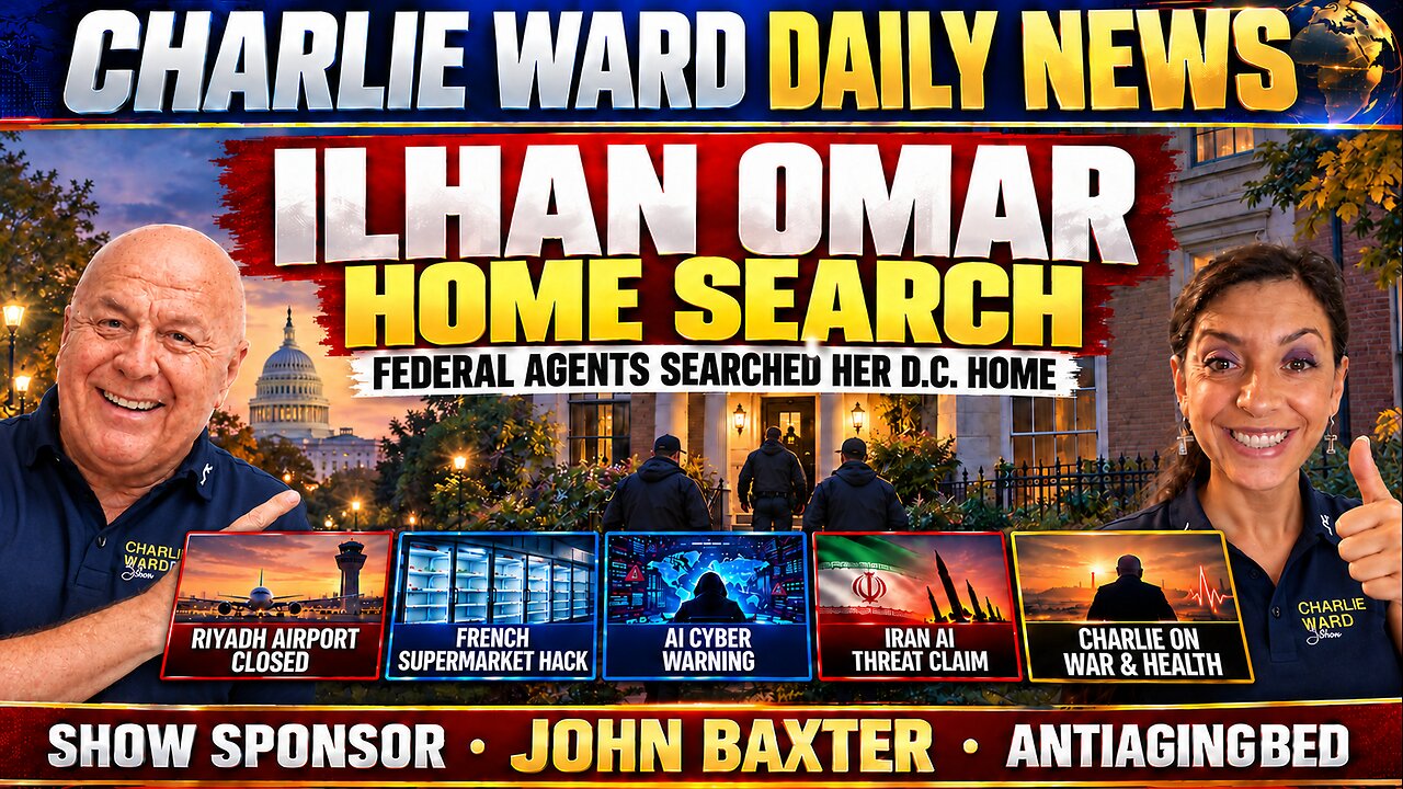 Charlie Ward Daily News | Ilhan Omar Home Search, Riyadh Airport Closure & Cyberattack thumbnail