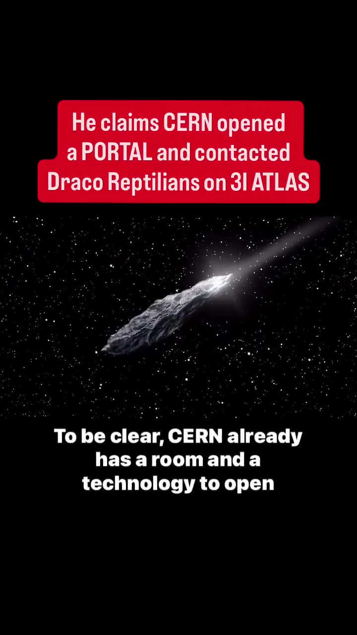 Comet - 3I/Atlas and CERN are allegedly Communicating with Extraterrestrial Beings?