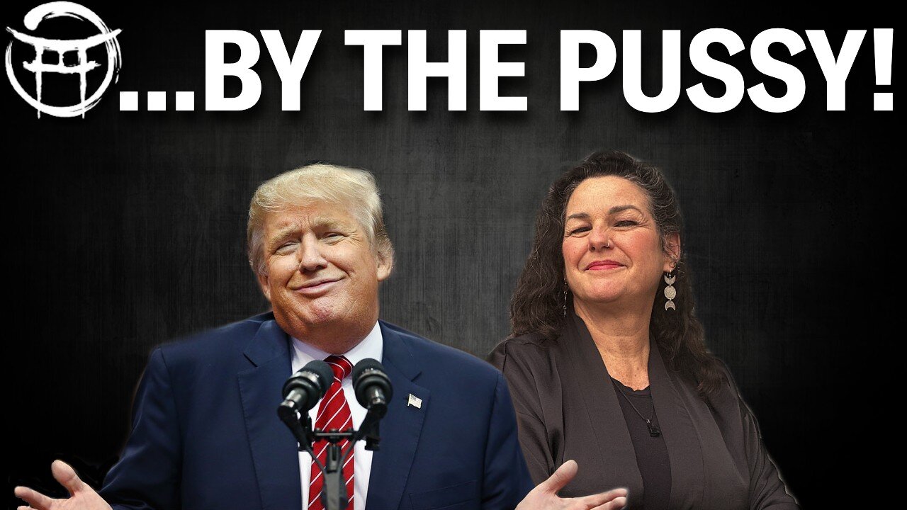 ”Grab em by the pussy” - Janine