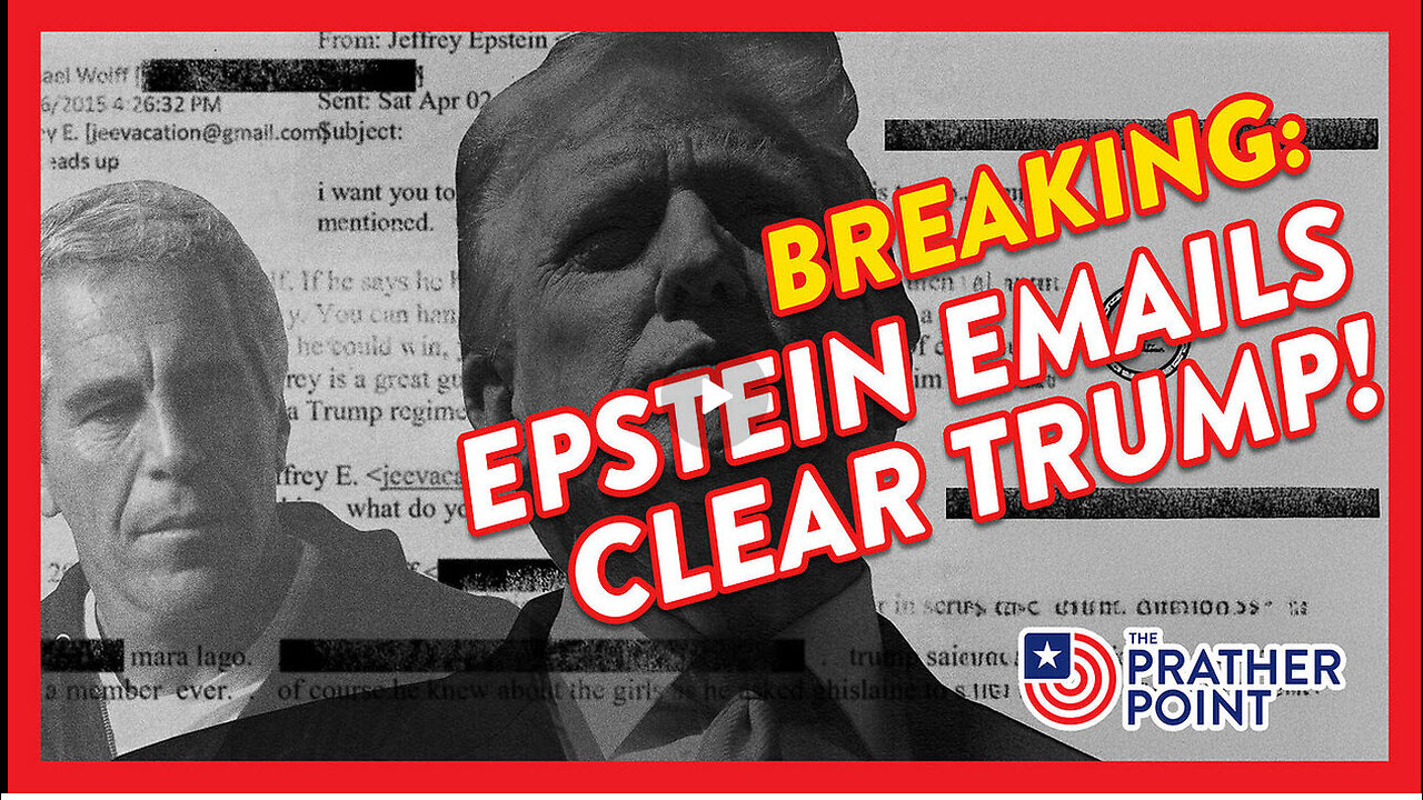 PRATHER POINT - BREAKING: EPSTEIN EMAILS CLEAR TRUMP!