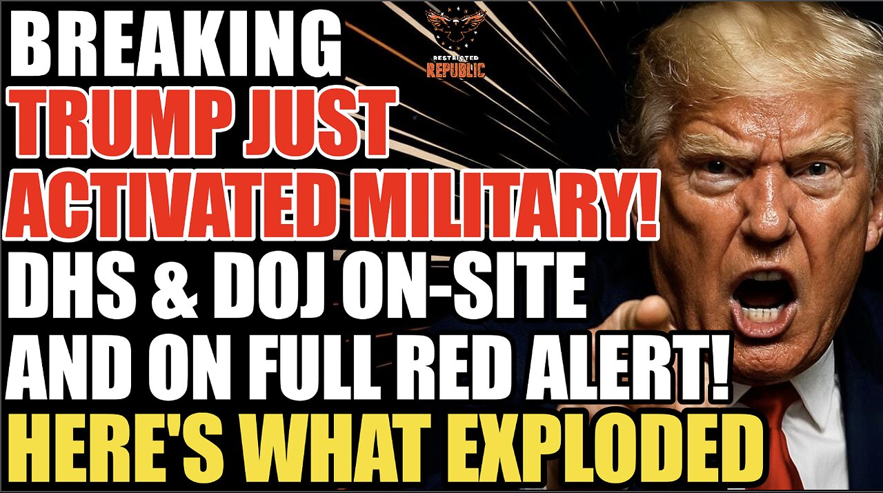 BREAKING! Trump Just Activated MILITARY! DHS & DOJ ON-SITE and on FULL ALERT | Heres What Exploded!