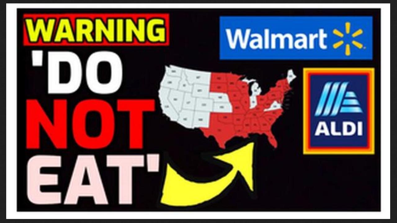 ⚠️ WARNING just issued for Walmart & Aldi: 32 States Affected: Do NOT Eat