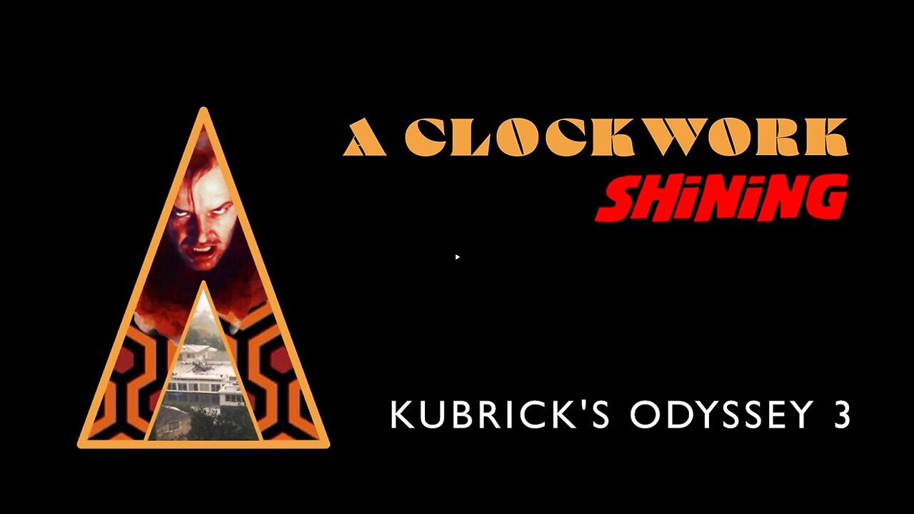 🌚🔺 Kubricks Odyssey 3: A Clockwork Shining ▪️ Secrets Hidden in the Films of Stanley Kubrick