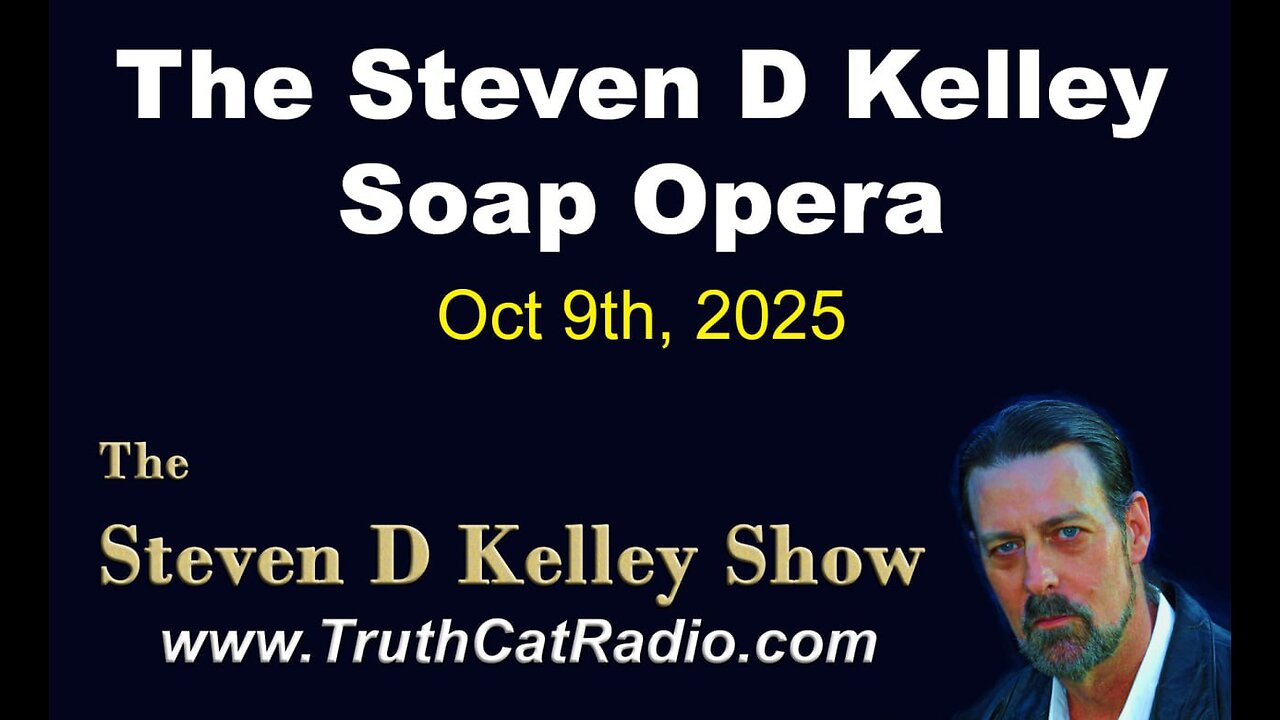 TCR#1143 STEVEN D KELLEY #456 OCT-9-2025 The Steven D Kelley Soap Opera