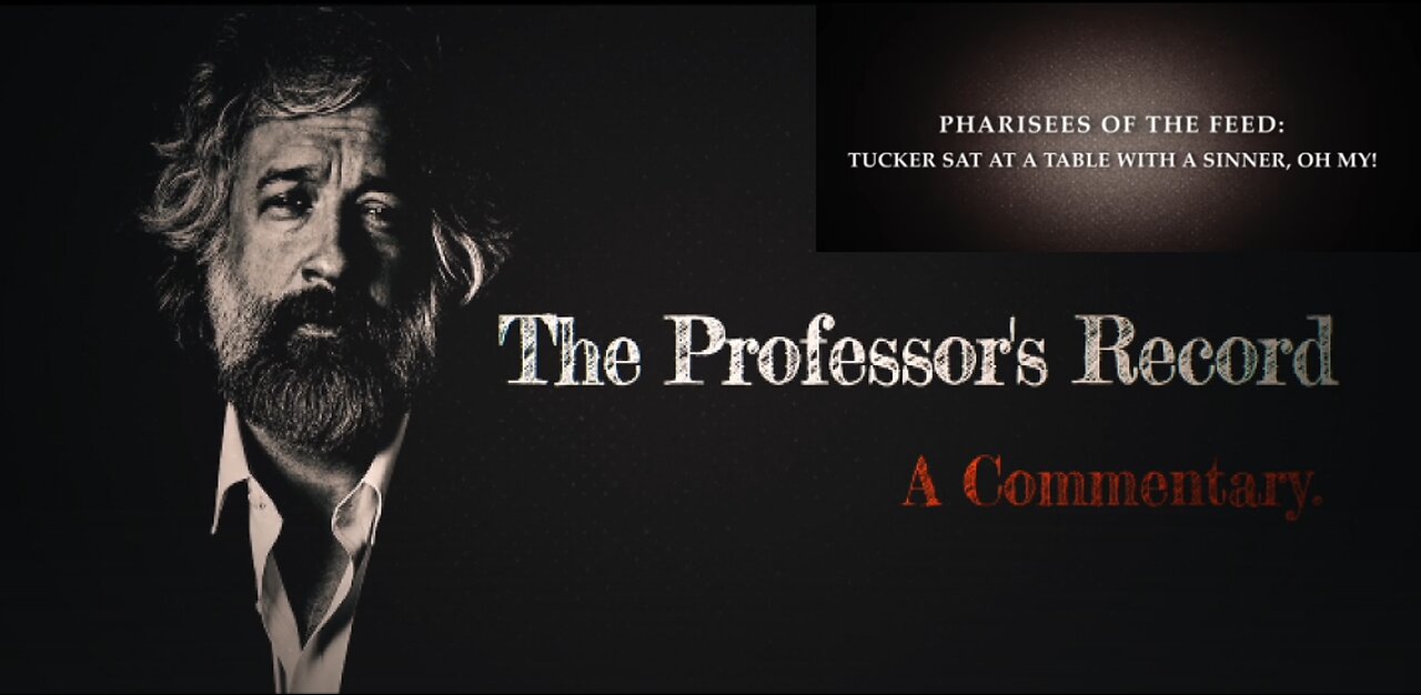 Pharisees of the Feed: Tucker Sat at a Table with a Sinner, Oh My! - Professors Record 11 9 2025