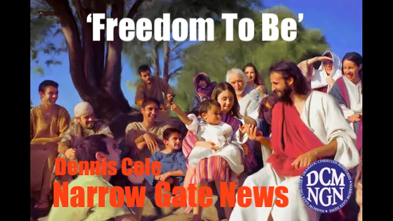 Freedom To Be. Dennis COle - Narrow Gate News