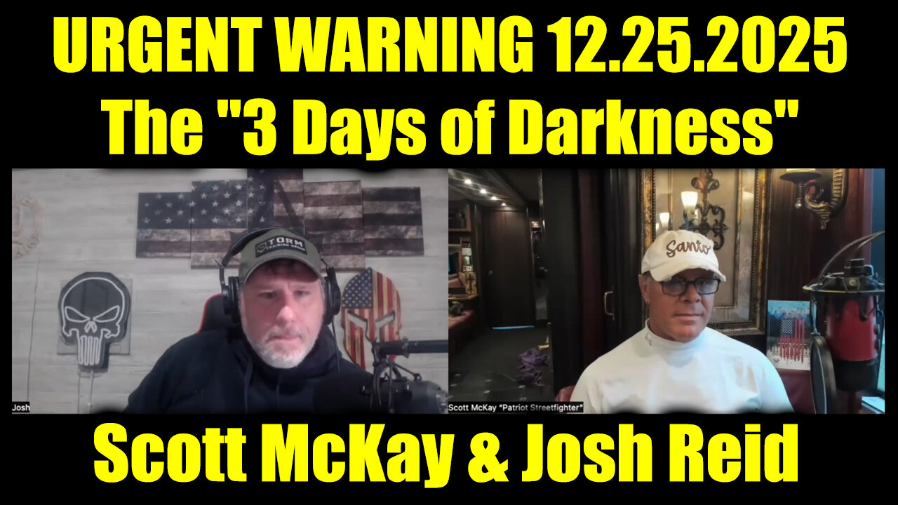 Scott McKay & Josh Reid URGENT WARNING 12.25.25 - The 3 Days of Darkness