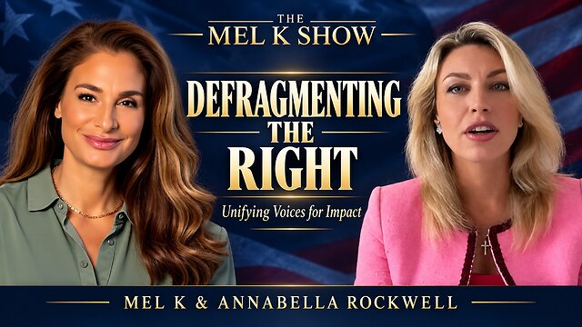 Mel K & Annabella Rockwell | Defragmenting the Right: Unifying Voices for Impact