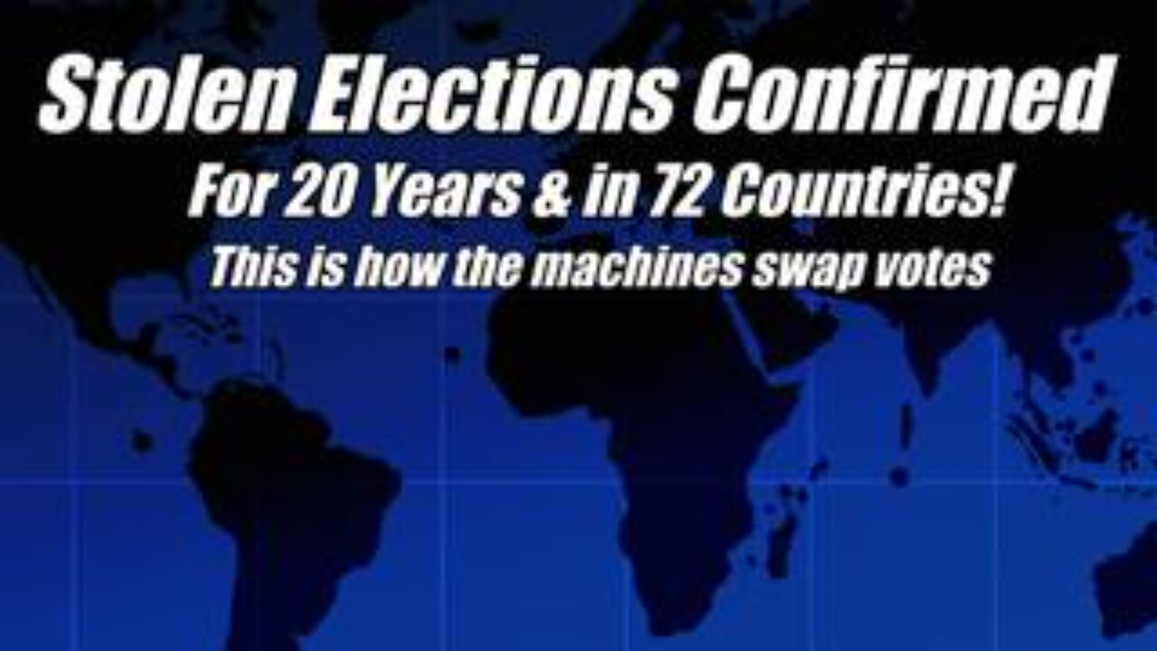 Stolen Elections Confirmed. 20 Years in 72 Countries! This Is How the Voting Machines Swap Votes.