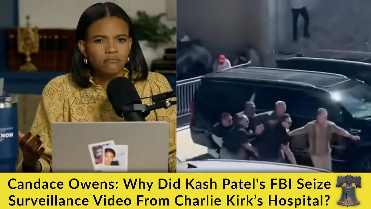 Candace Owens: Why Did Kash Patels FBI Seize Surveillance Video From Charlie Kirk’s Hospital?