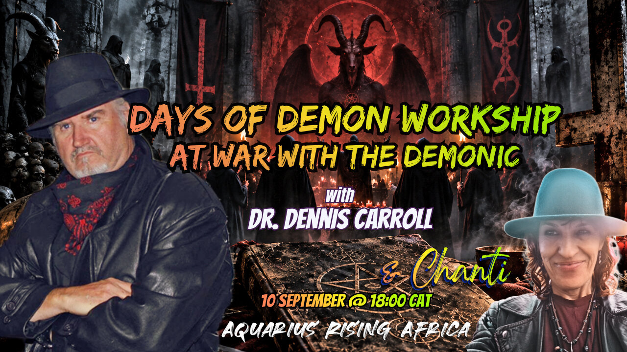Days of Demon Worship: At War with the Demonic with Dr. Dennis Carroll