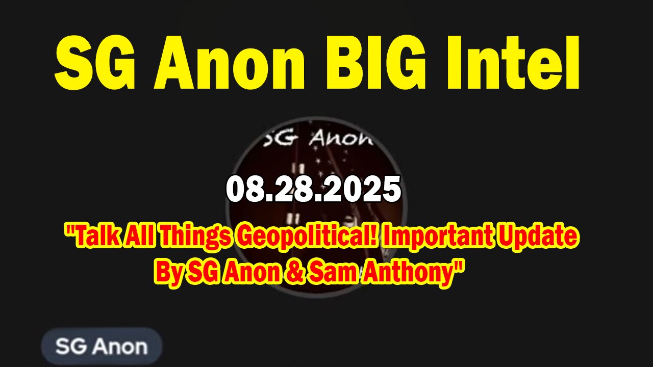 SG Anon BIG Intel Aug 28: Talk All Things Geopolitical! Important Update By SG Anon & Sam Anthony