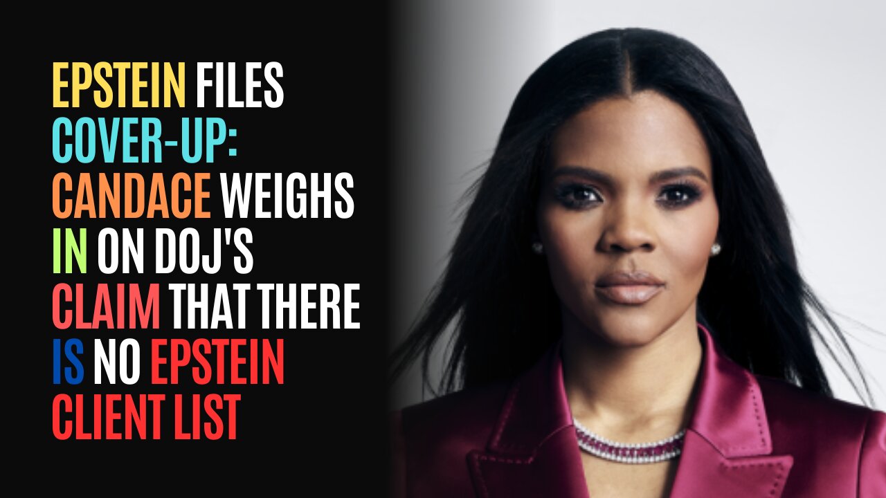 Epstein Files Cover-Up: Candace Weighs In On DOJs Claim That There Is No Epstein Client List