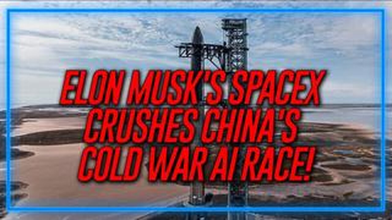 Elon Musks SpaceX and AI Innovation Crushes Chinas Cold War AI Race!
