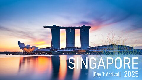 [Day 1 - Singapore] Arrival