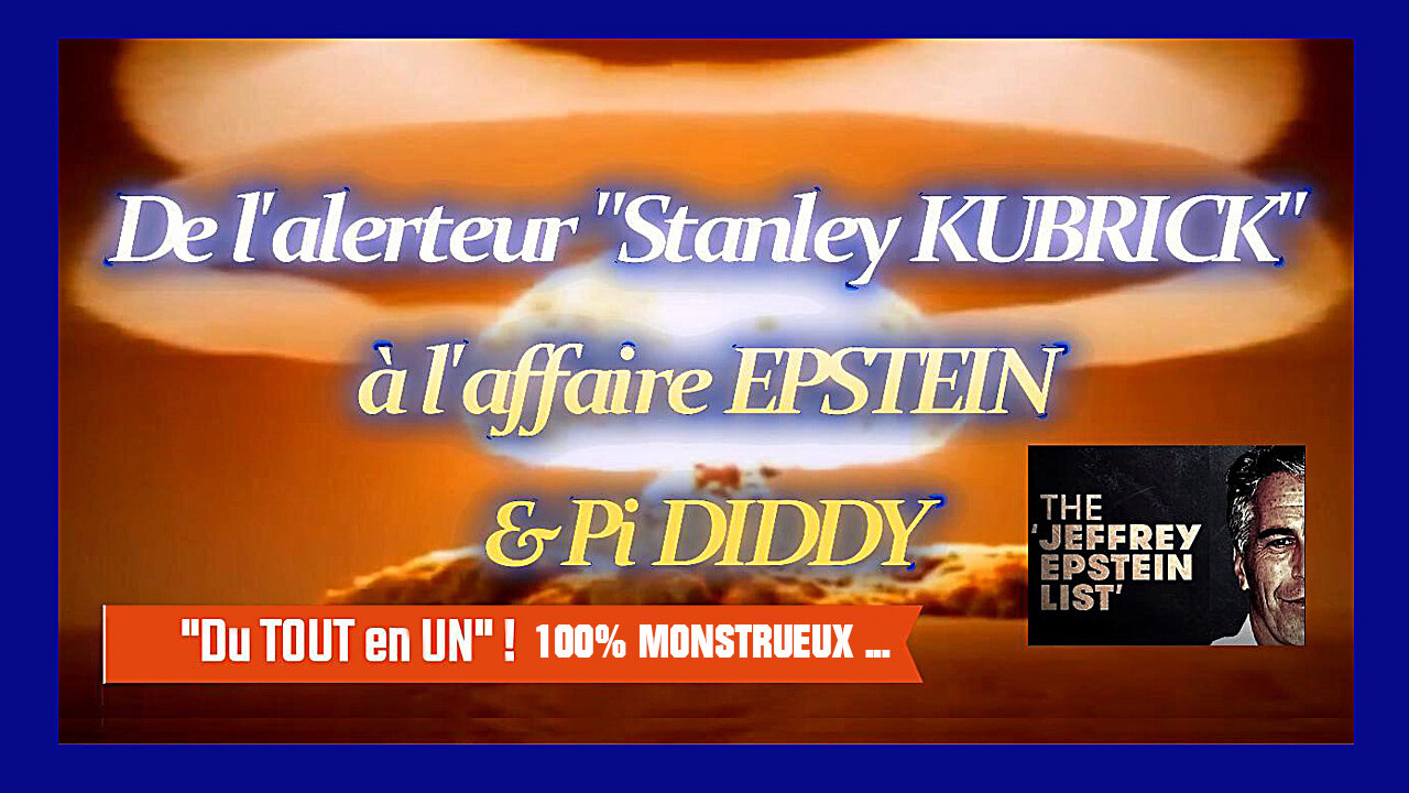 De lAlerteur Stanley KUBRICK à lAffaire EPSTEIN et Pi DIDDY (Hd 720) Voir descriptif.