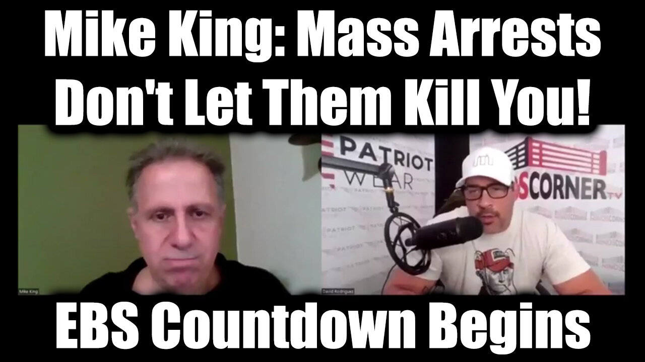 Mike King & Nino Rodriguez Mass Arrests: Dont Let Them Kill You - EBS Countdown Begins
