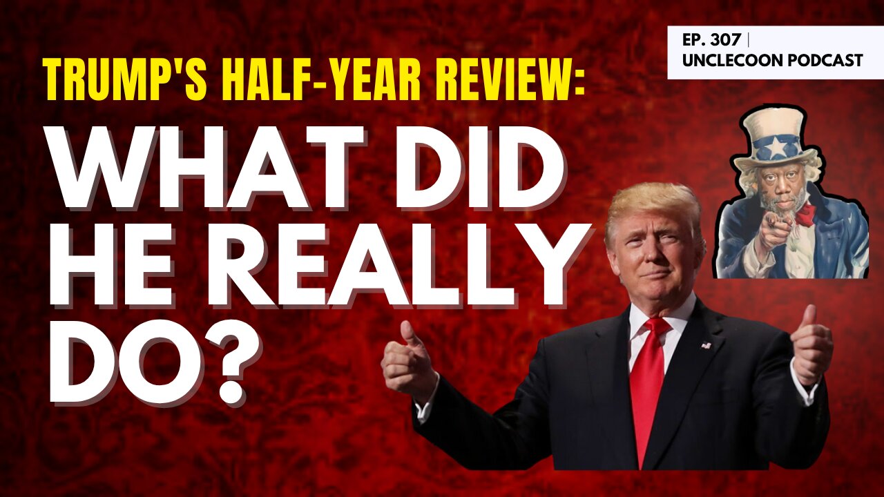 EP 307 | The Truth About Trump’s First 6 Months | Truth About uncovering Trumps half-year in power