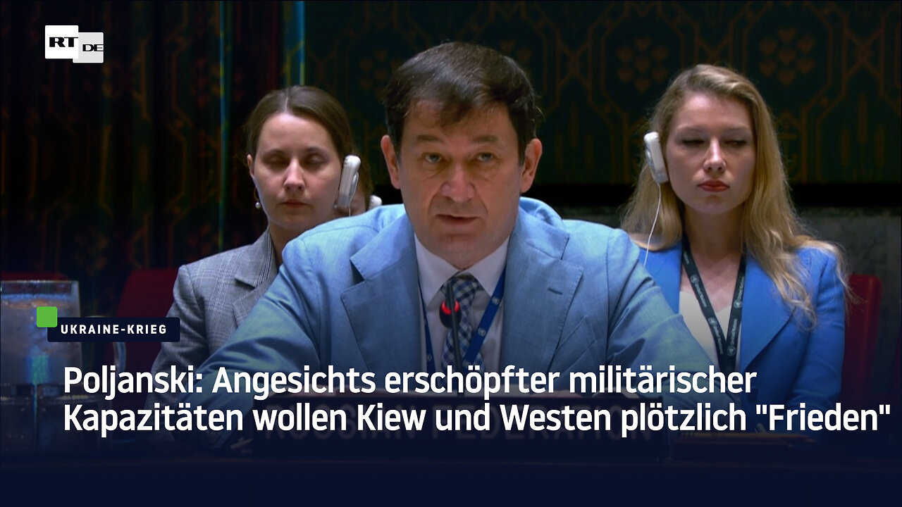 Poljanski: Angesichts erschöpfter militärischer Kapazitäten will der Westen plötzlich Frieden