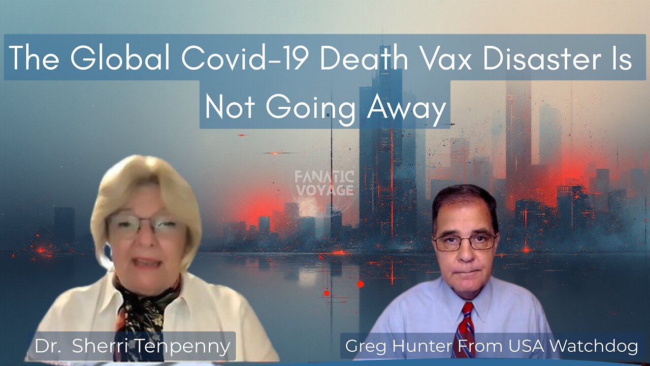 Global Covid-19 Death Vax Disaster Is Not Going Away – Dr. Sherri Tenpenny & Greg Hunter