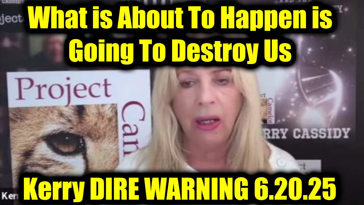 Kerry Cassidy DIRE WARNING 6.20.25 - Whats Coming In The Next Two Weeks