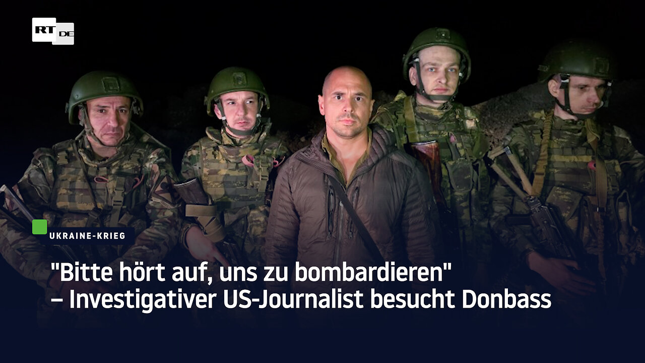 Bitte hört auf, uns zu bombardieren – Investigativer US-Journalist besucht Donbass