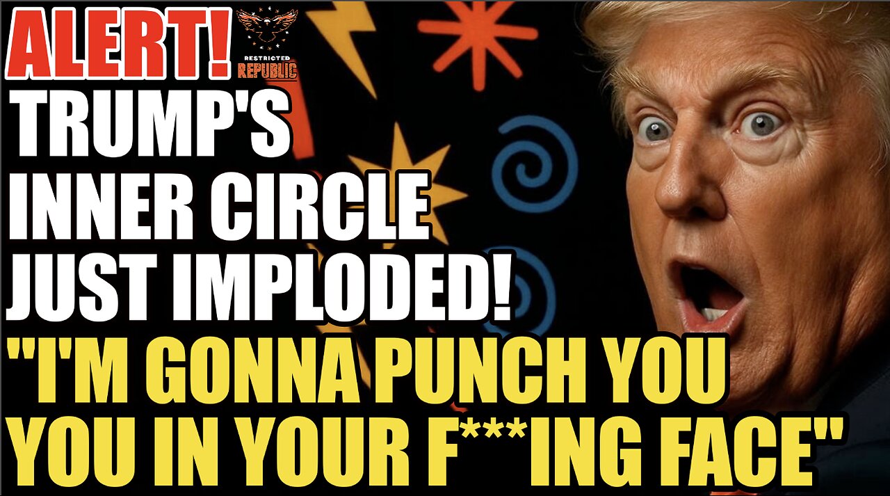 ALERT! Trumps Inner Circle IMPLODES! Im Gonna Punch You in Your F**ing Face Bad Blood Boils Over
