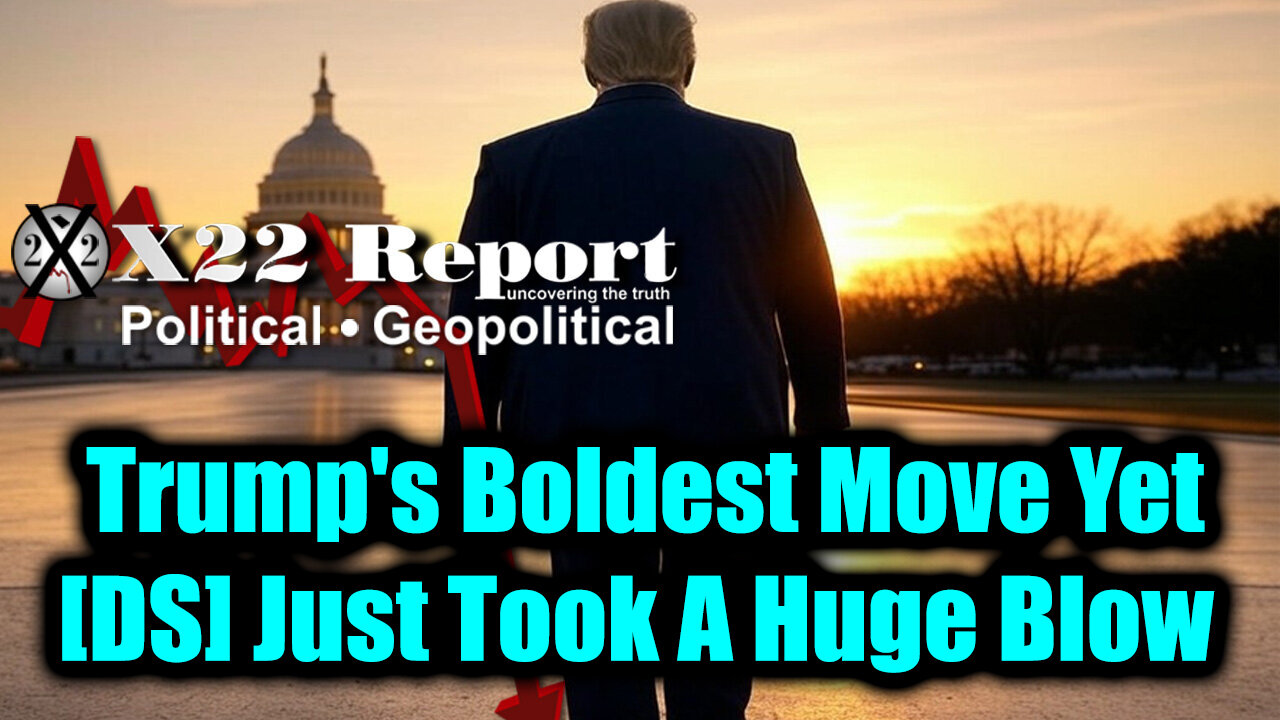 New X22 Report - Trumps Boldest Move Yet, [DS] Just Took A Huge Blow, Overthrow Of The US Gov