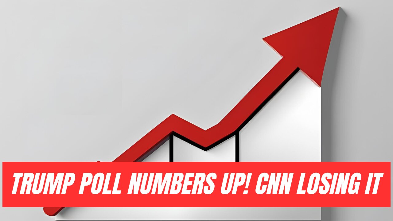 Trump Poll Numbers UP!? CNN Losing It