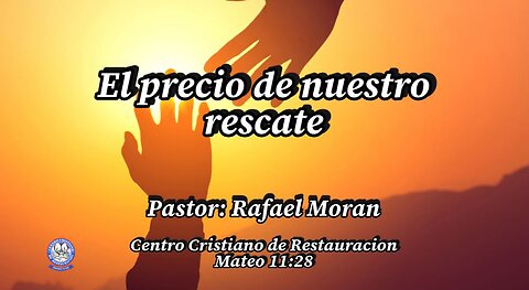 EL PRECIO DE NUESTRO RESCATE | Pastor Rafael Moran