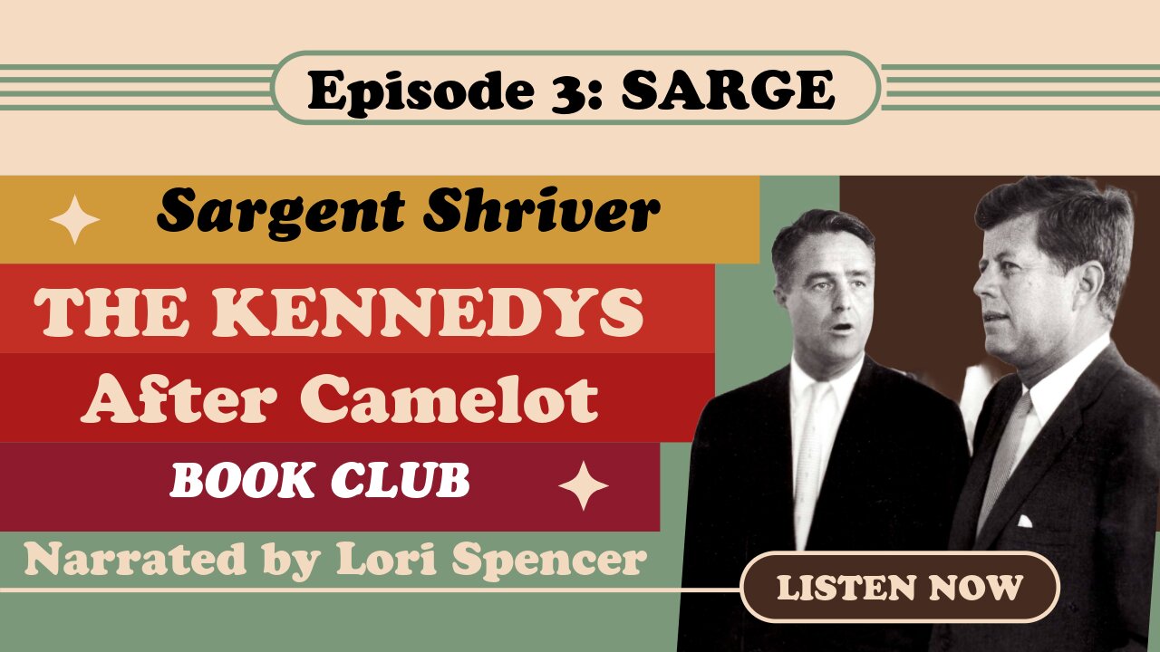 The Kennedys: After Camelot, Ep. 3: Sargent Shriver (BOOK CLUB)