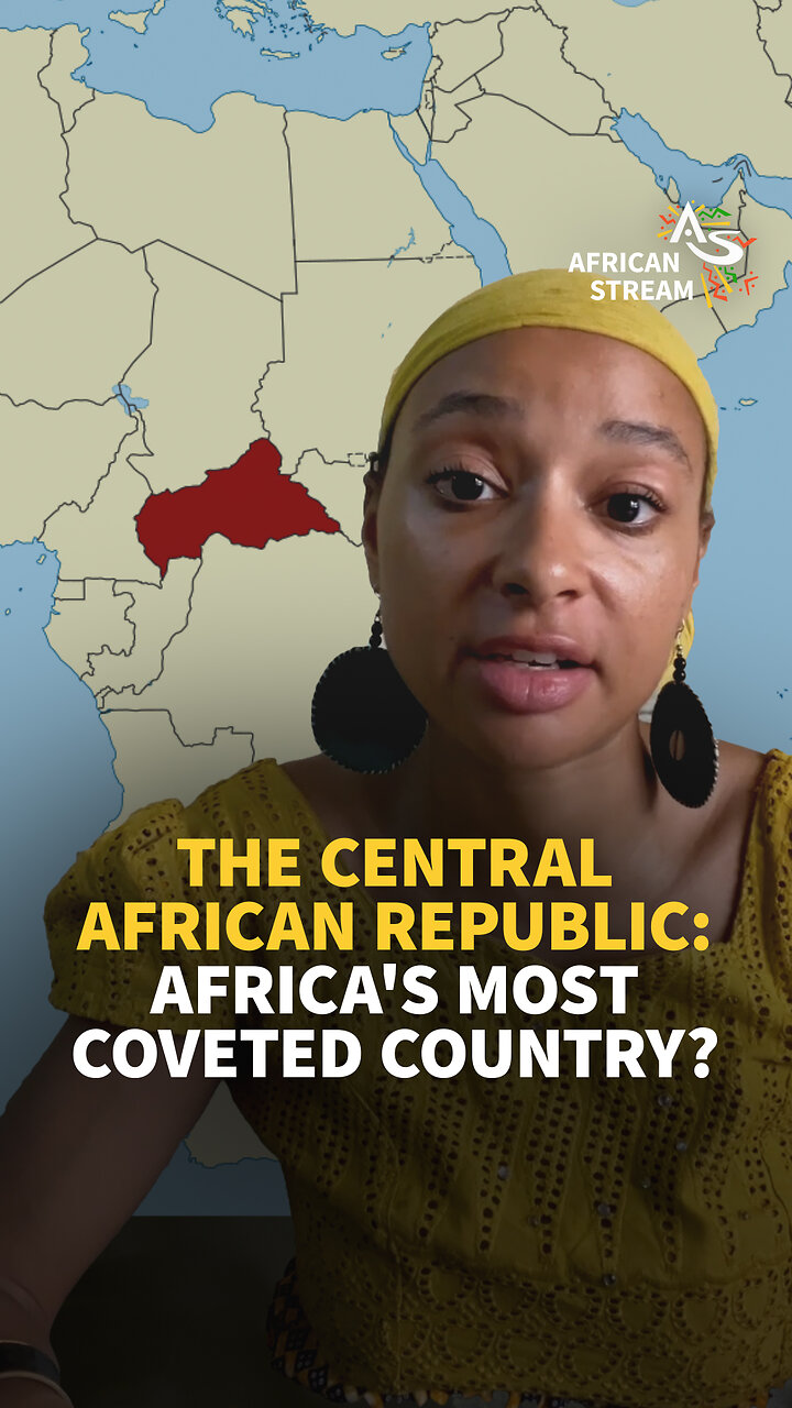THE CENTRAL AFRICAN REPUBLIC: AFRICAS MOST COVETED COUNTRY?