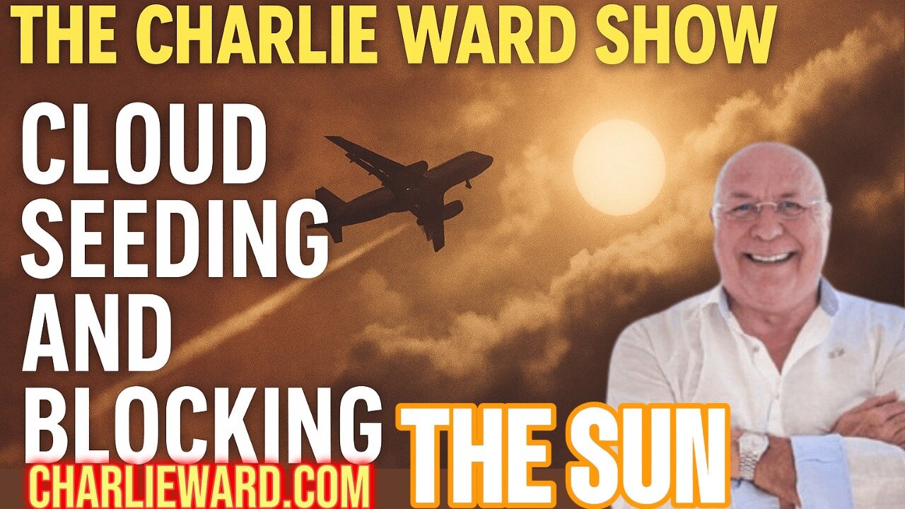 CLOUD SEEDING & BLOCKING THE SUN WITH CHARLIE WARD