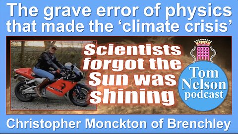 Christopher Monckton: “The costliest error in the history of science” | Tom Nelson Pod #291