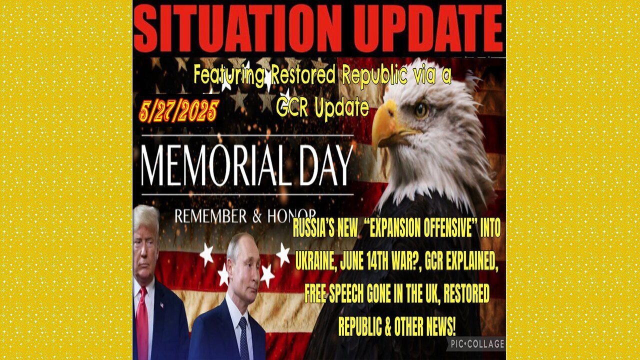 SITUATION UPDATE 5/27/25 - Russias New Expansion Offensive Into Ukraine, Free Speech Gone
