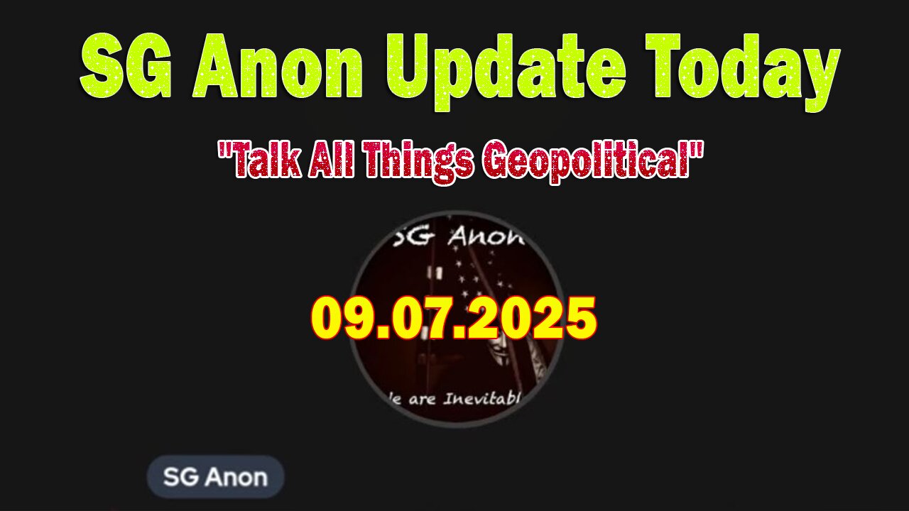 SG Anon, MacksForce & Laura Update Today 9/7/25: Talk All Things Geopolitical