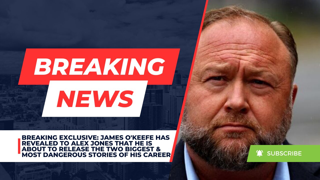 BREAKING EXCLUSIVE: James OKeefe Is About To Release The Two Most Dangerous Stories Of His Career
