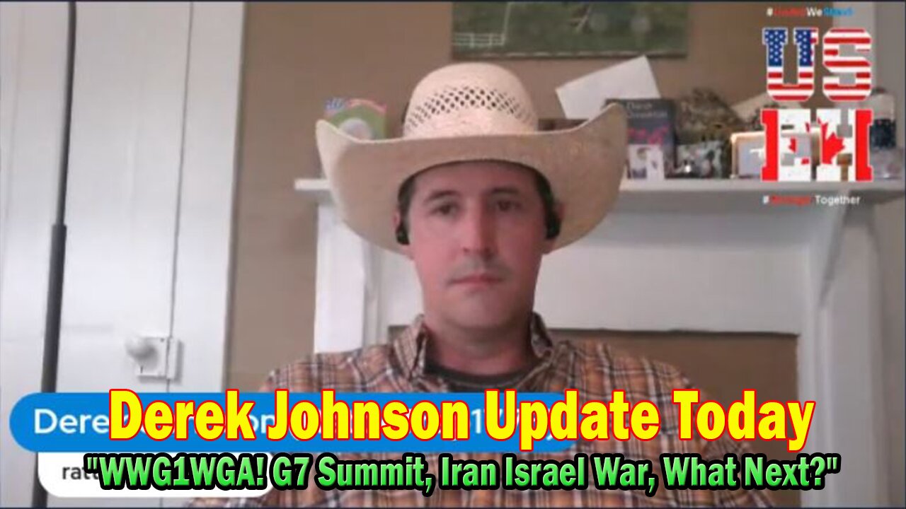 Derek Johnson Update Today June 19: WWG1WGA! G7 Summit, Trump Comms, Iran Israel War, What Next?