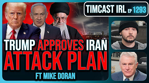 Trump Approves IRAN ATTACK PLAN, Holds Final Order, Iran May Meet At White House | Timcast IRL