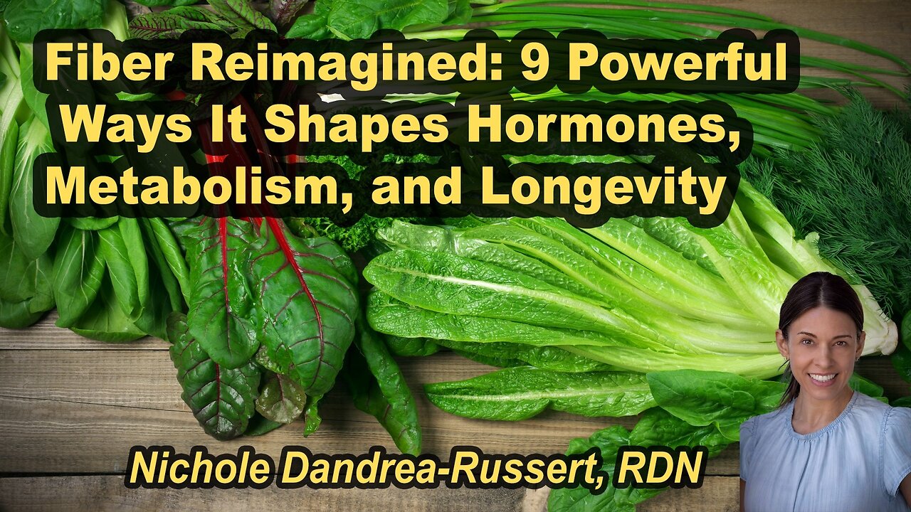 Fiber Reimagined: 9 Powerful Ways It Shapes Hormones, Metabolism, and Longevity - N. Dandrea-Russert