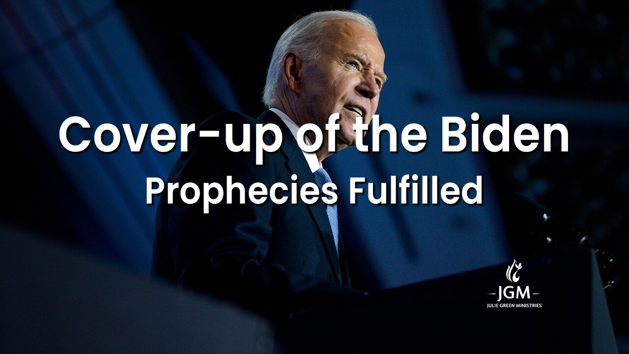Prophecies Fulfilled—Cover-up of the Biden