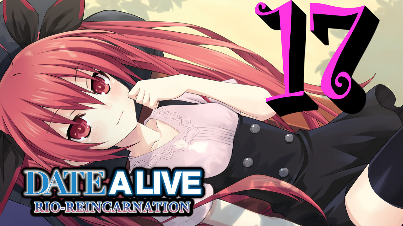 Lets Play Date A Live: Rio Reincarnation [17] Kotori and Yoshino Date